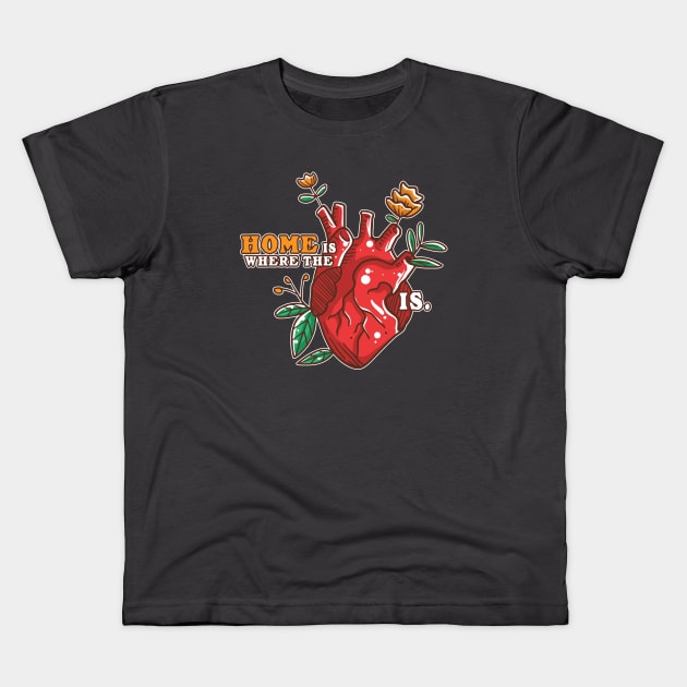 Home is where the heart is Kids T-Shirt by NinthStreetShirts